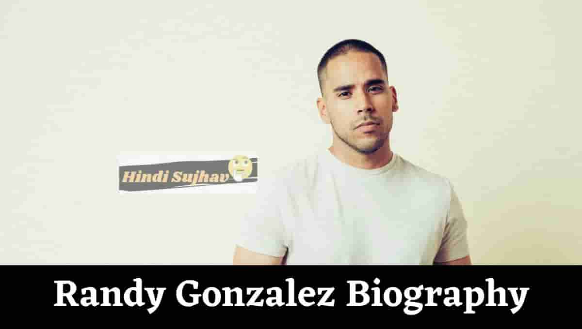 Randy Gonzalez Wikipedia, Wiki, Bio, Biography, Birthday, Pass