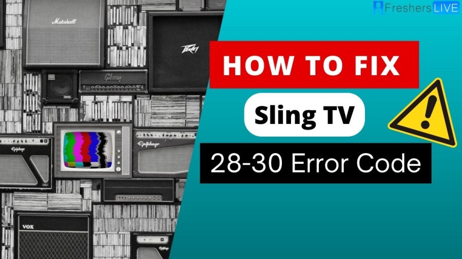 Sling 28-30 error code, and How to fix the error code?