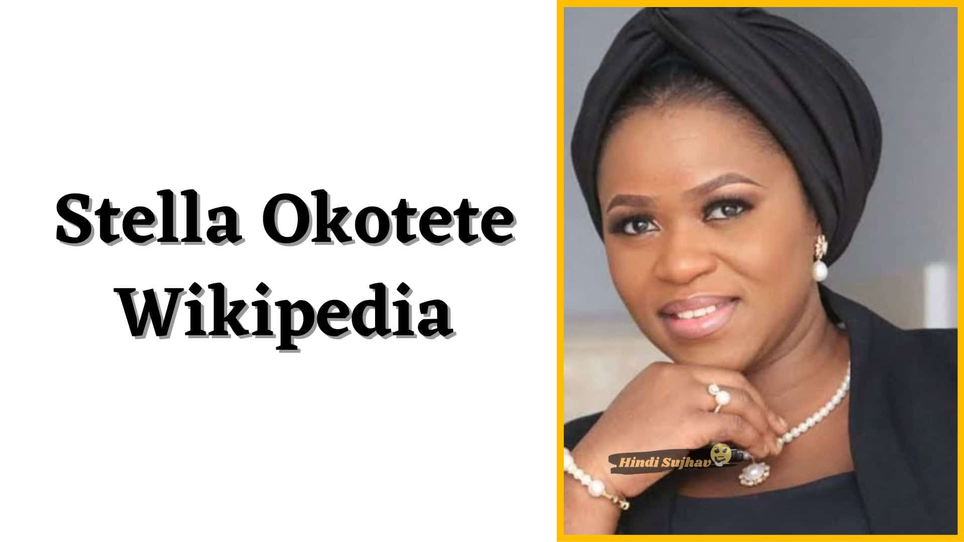 Stella Okotete Wikipedia, Wiki, Husband, Birhthday, Net Worth