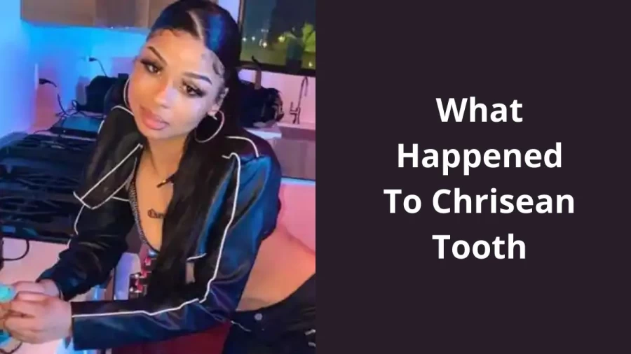 What Happened To Chrisean Tooth? Know About Chrisean Rocks Missing Tooth