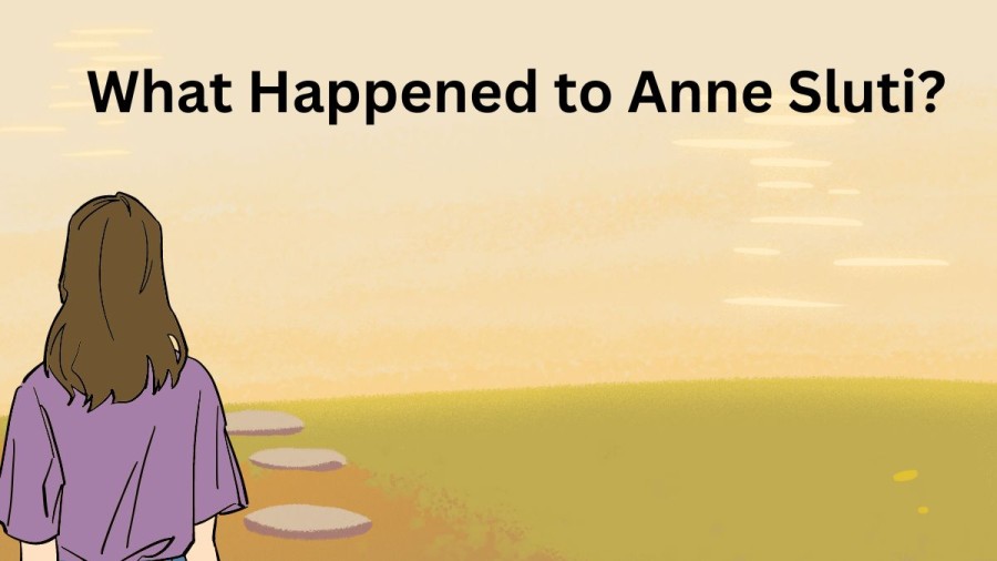 What Happened to Anne Sluti? Where is Anne Sluti Now?