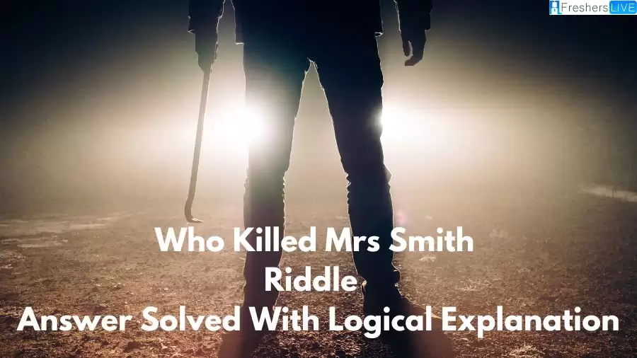 Who Killed Mrs Smith Riddle Answer Solved With Logical Explanation