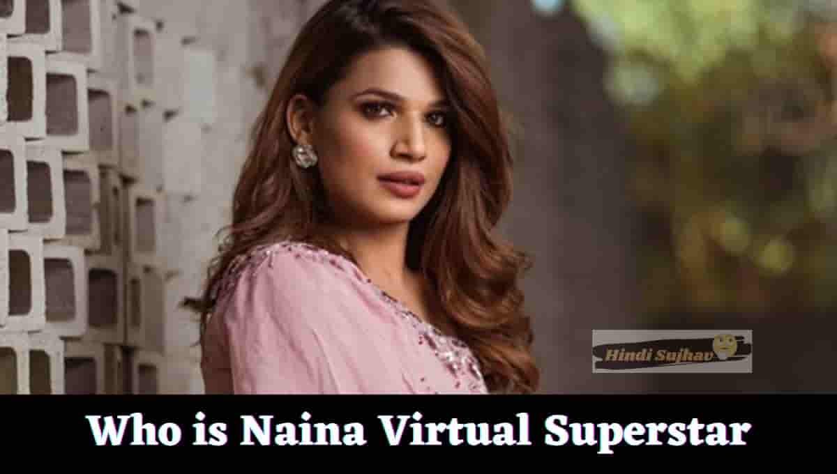 Who is Naina Virtual Superstar