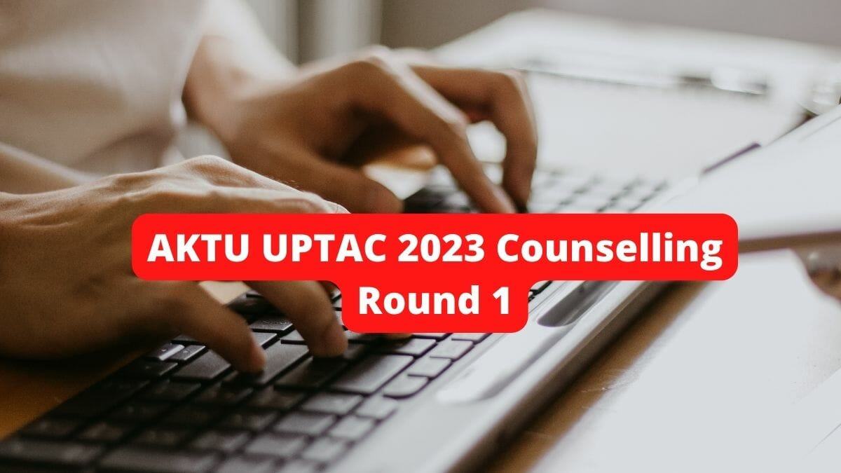 AKTU UPTAC 2023 Round 1 counselling