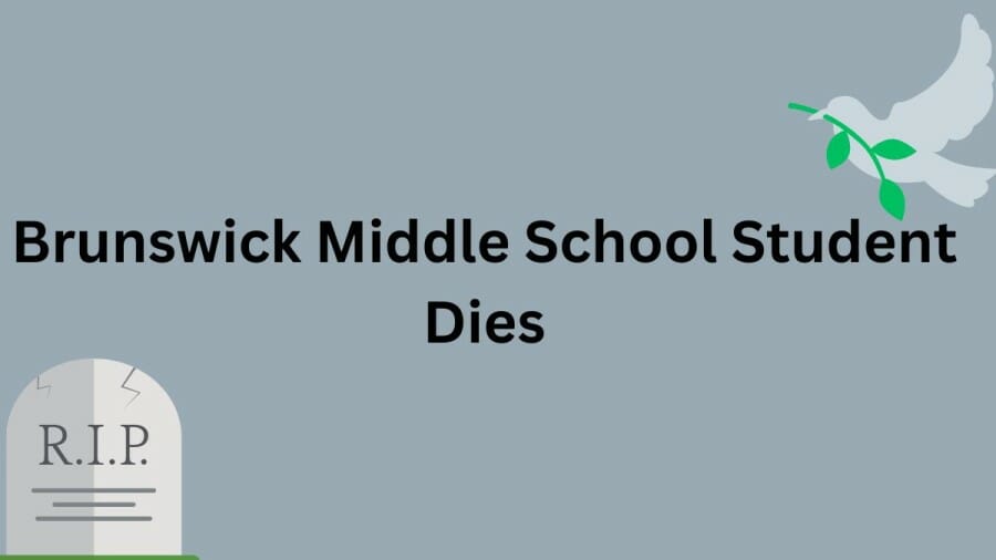 Brunswick Middle School Student Dies, Brunswick Middle School Student Cause Of Death