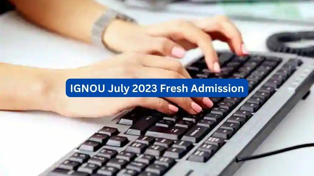 IGNOU July 2023 Fresh Admission