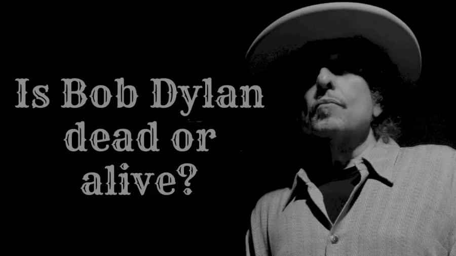 Is Bob Dylan Dead Or Alive? Bob Dylan Age, Wife, Net Worth, Children And Height