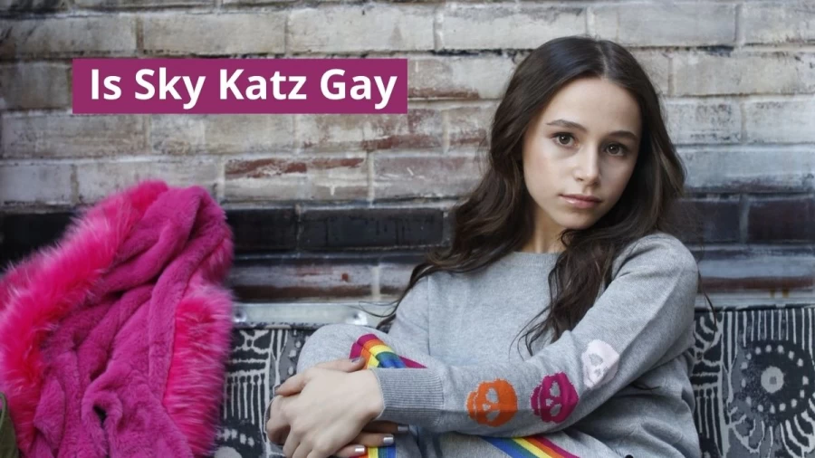 Is Sky Katz Gay, What Is Sky Katz Sexuality, How Tall Is Sky Katz, Is Sky Katz Dating Someone?