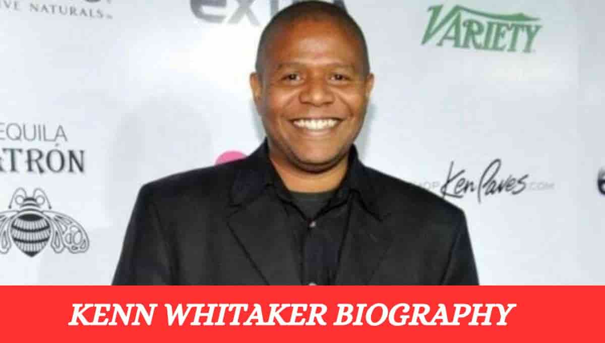 Kenn Whitaker Wikipedia, Wiki, Movies, Siblings, Net Worth, Who Is, Age