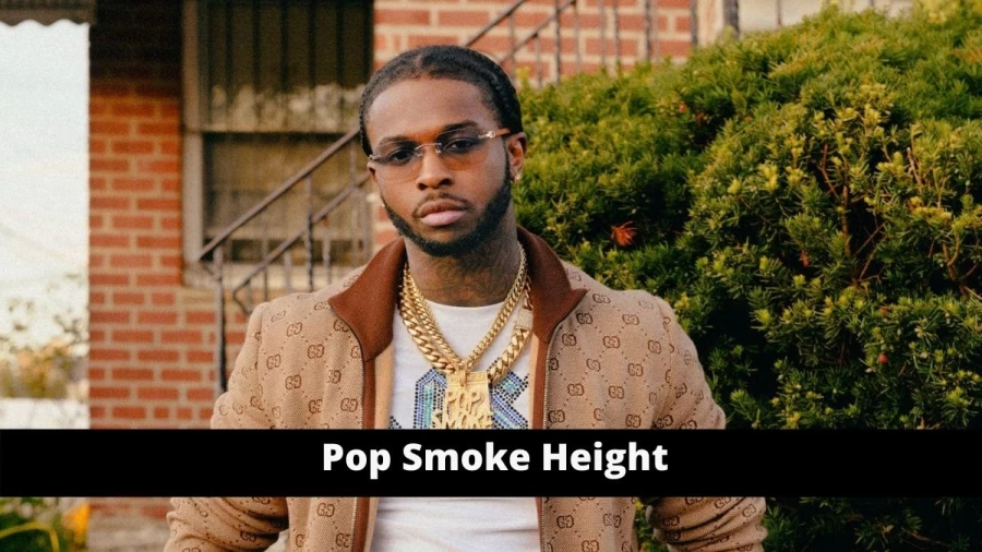 Pop Smoke Height, Weight, Age, Networth, Star Sign, And Know How Tall Is Pop Smoke?