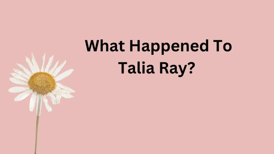 What Happened To Talia Ray? Where Is Larry Rays Daughter Talia Ray Now?