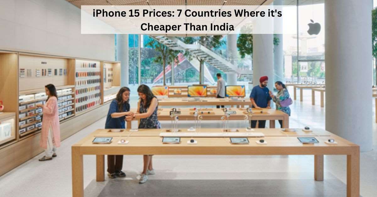 7 Countries Where iPhone 15 is Cheaper Than India