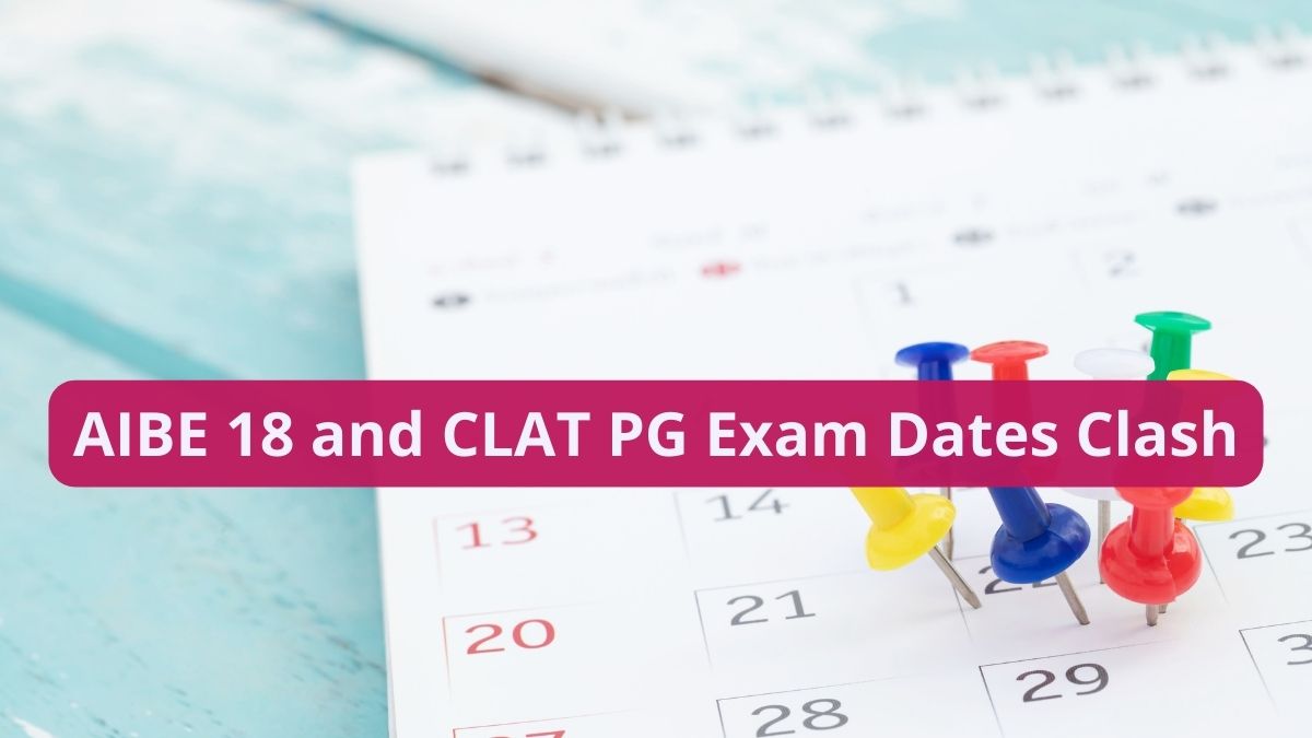 AIBE 18 and CLAT PG Exam Dates Clash