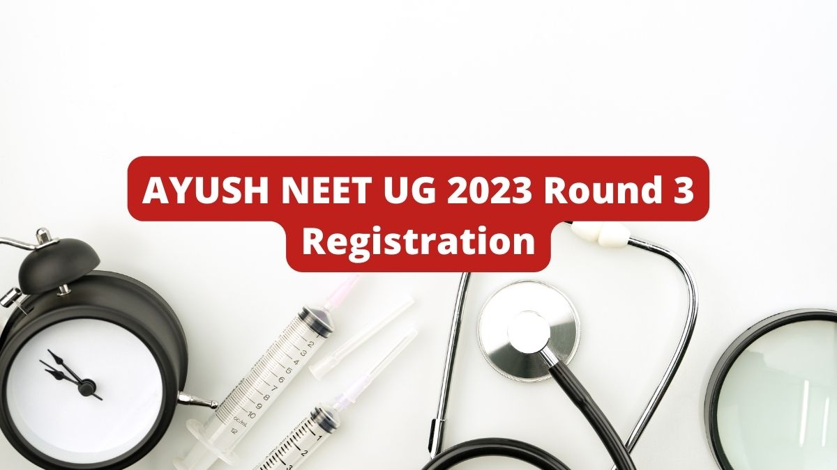 AYUSH NEET UG 2023 Round 3 Registration Starts Tomorrow