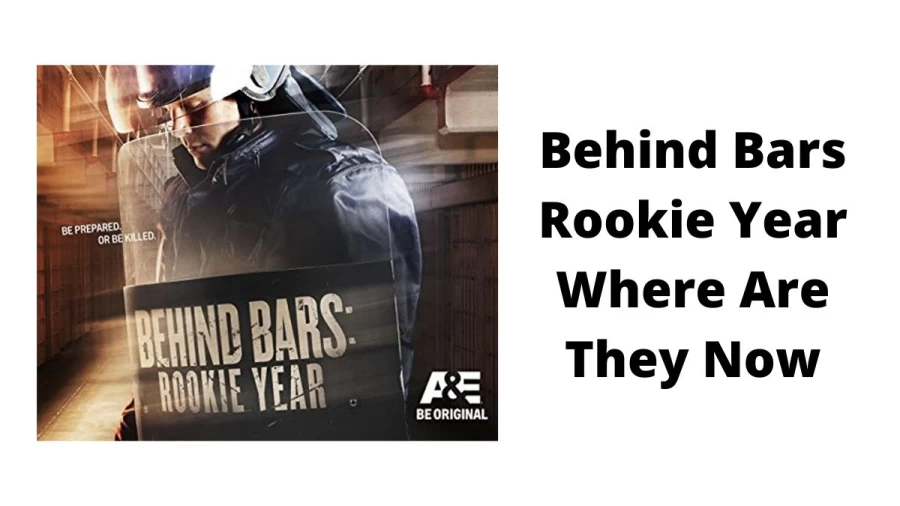 Behind Bars Rookie Year Where Are They Now? Where Are The Behind Bars Rookie Year Cast Now?