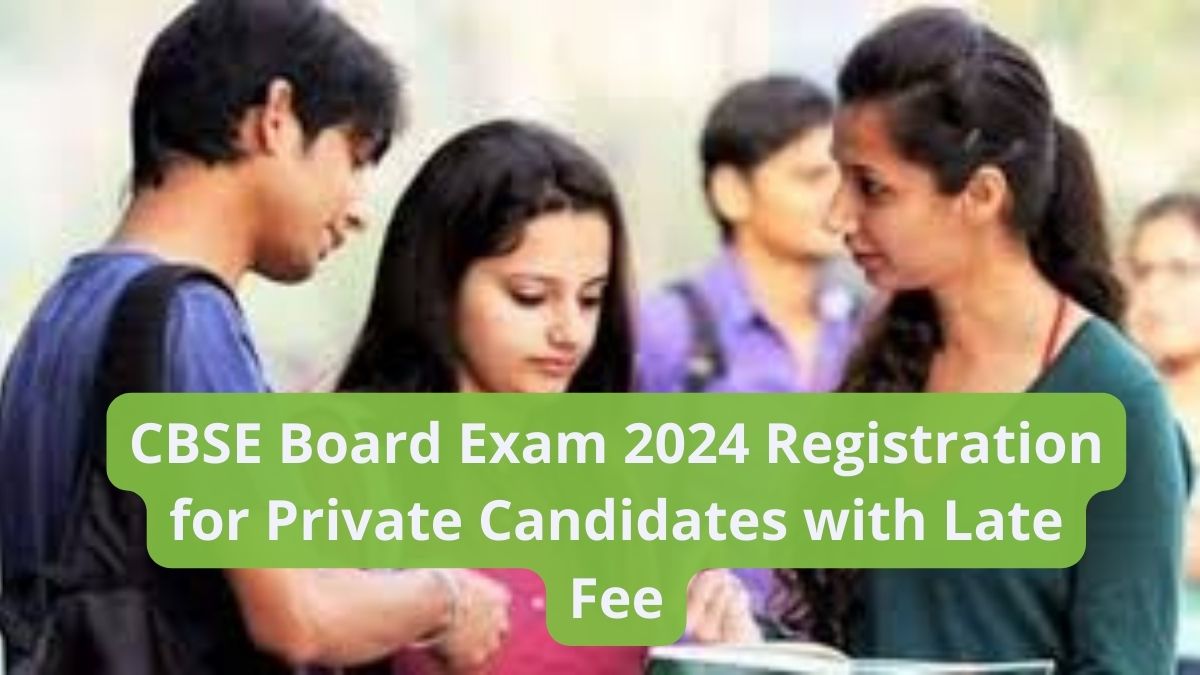 CBSE Board Exam 2024 Registration for Private Candidates