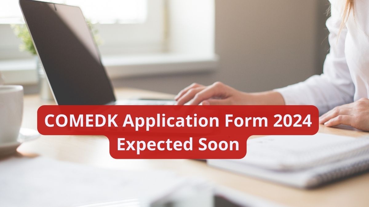 COMEDK Application Form 2024 Expected Soon