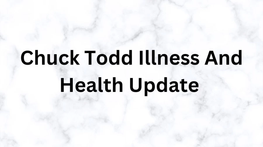 Chuck Todd Illness And Health Update, How Did Chuck Todd Lose Weight?