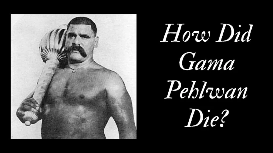 How Did Gama Pehlwan Die? What Was Gama Pehlwan Cause Of Death?