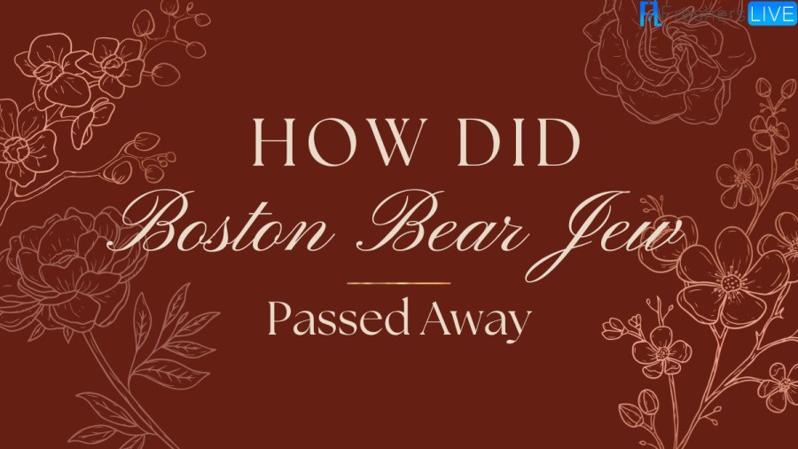 How did Bostonbearjew Pass Away? Everything We Need To Know