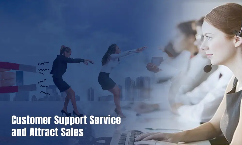 How to Improve Your Customer Support Service and Attract Sales