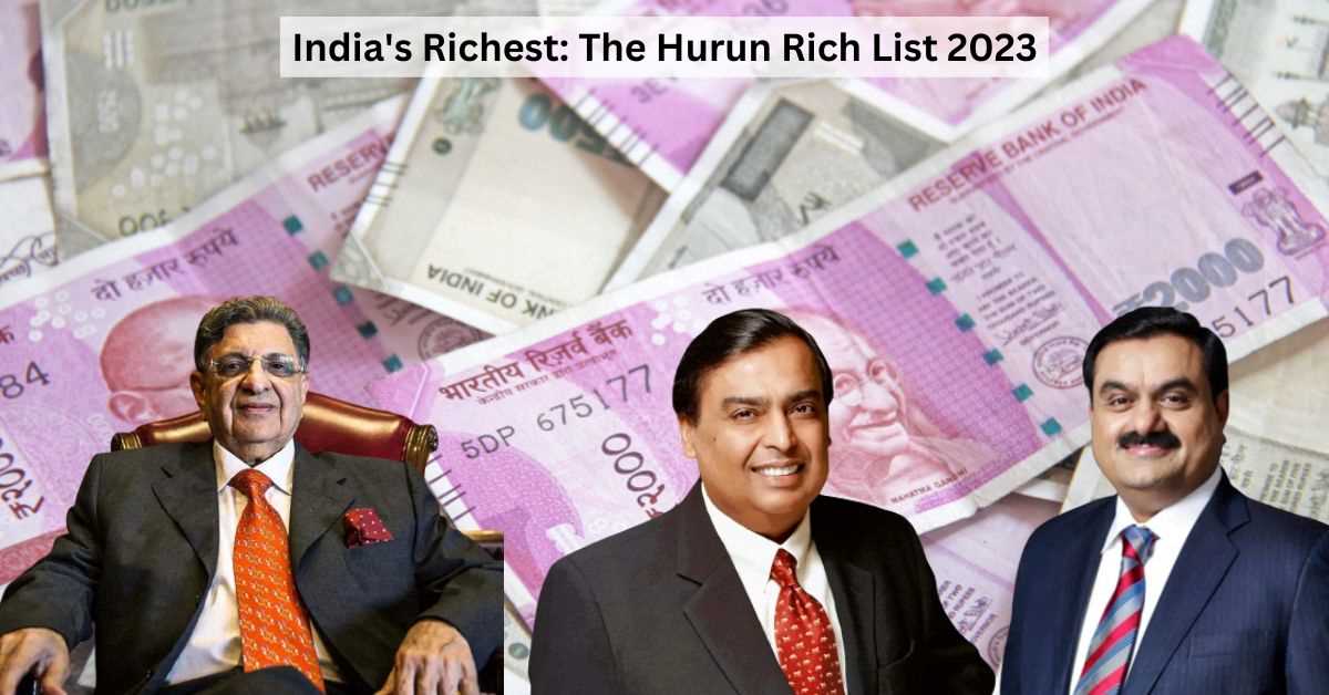 Hurun Rich List 2023: Know the Top Richest Indians