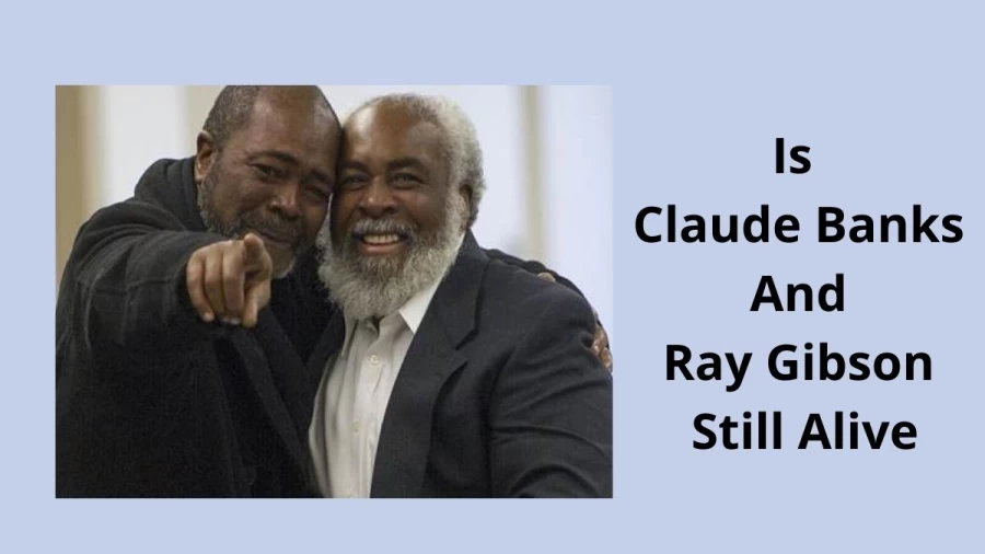 Is Claude Banks And Ray Gibson Still Alive? Are Ray Gibson And Claude Banks Real?