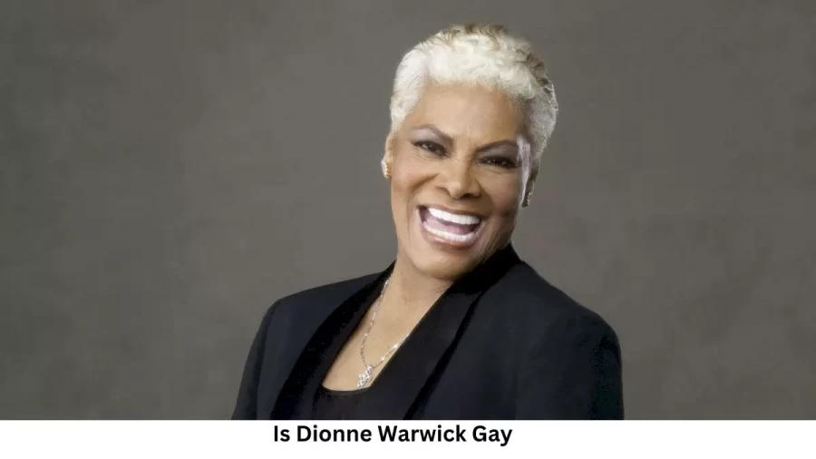 Is Dionne Warwick Gay? Age, Height, Net Worth