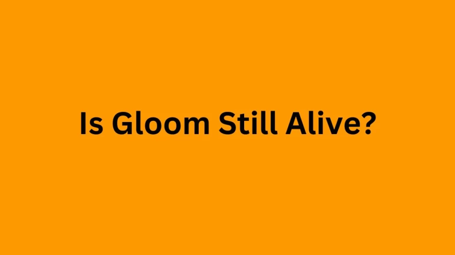 Is Gloom Still Alive? Know Gloom Age, Real Name, Boyfriend, And More