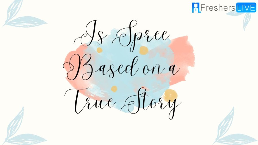 Is Spree Based on a True Story? Ending Explained, Review, and More