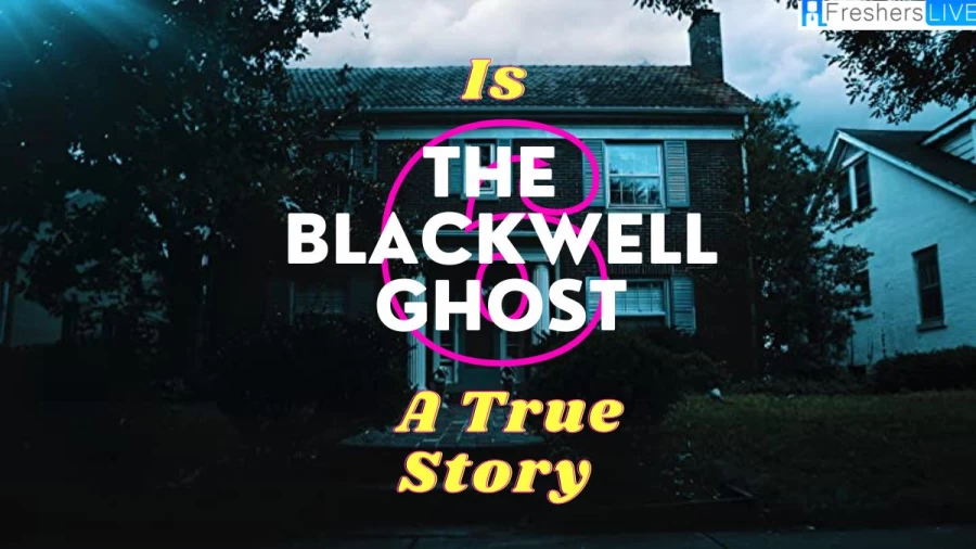 Is The Blackwell Ghost 6 a True Story? Plot and Ending Explained