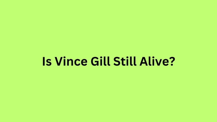 Is Vince Gill Still Alive? Know Vince Gills Age, Wife, And Net Worth