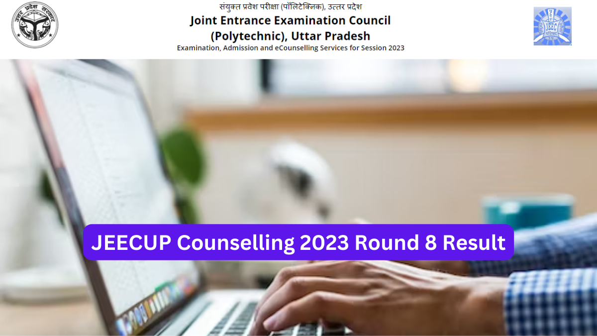 JEECUP Counselling Round 8 Result 2023