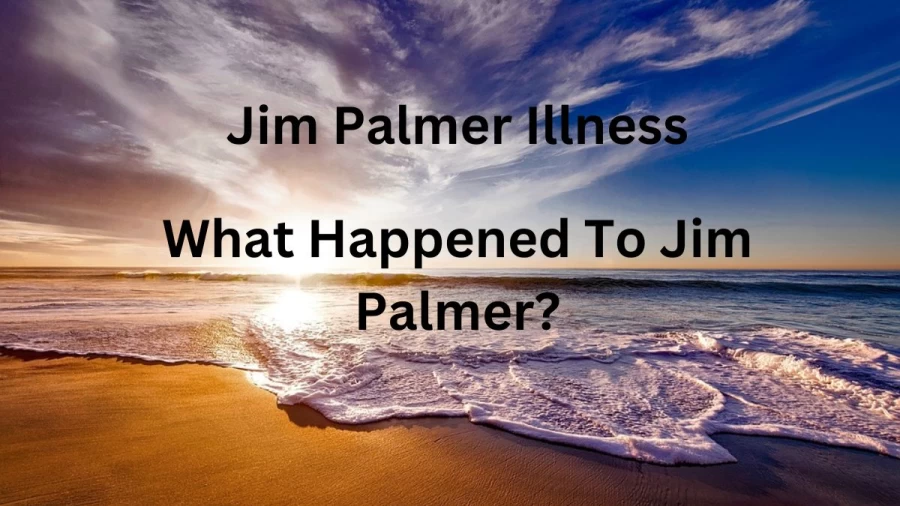 Jim Palmer Illness, What Happened To Jim Palmer? Jim Palmer Car Accident