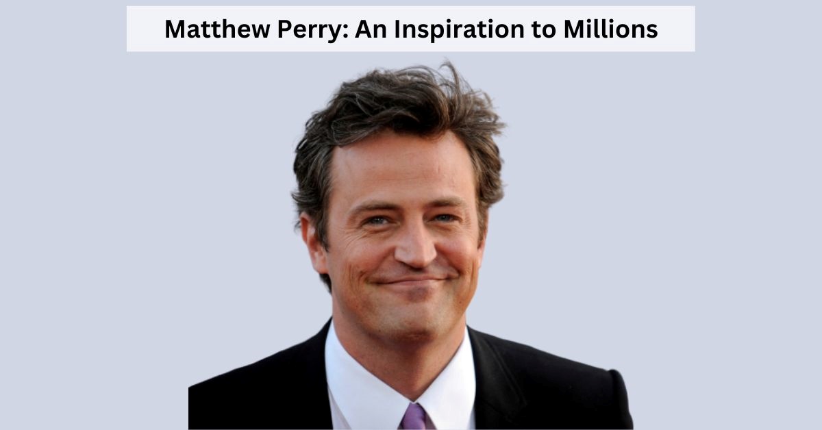 Matthew Perry: The Life and Legacy of a Legendary Star