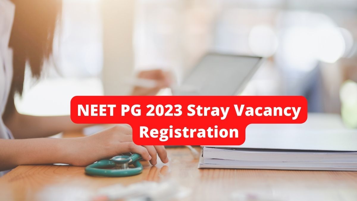 NEET PG 2023 Stray Vacancy Registration Begins