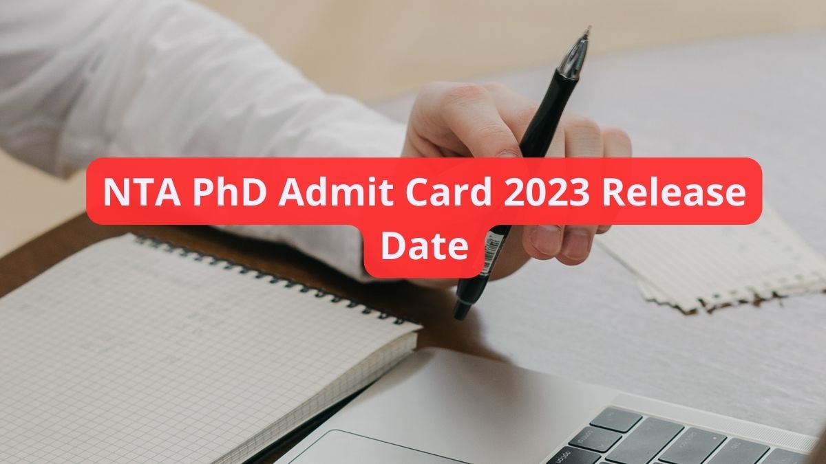 NTA PhD Admit Card 2023 Release Date Soon