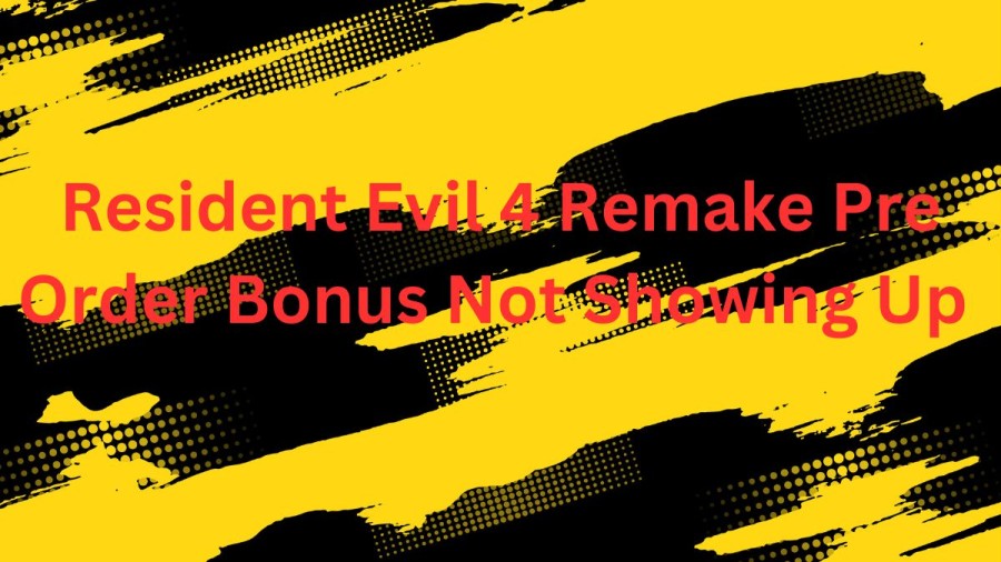 Resident Evil 4 Remake Pre Order Bonus Not Showing Up