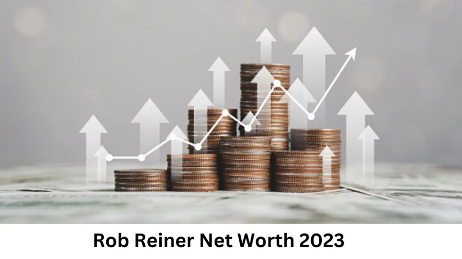 Rob Reiner Net Worth in 2023 How Rich is He Now?