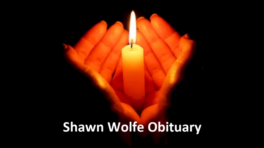 Shawn Wolfe Obituary, What was Shawn Wolfe Cause of Death?