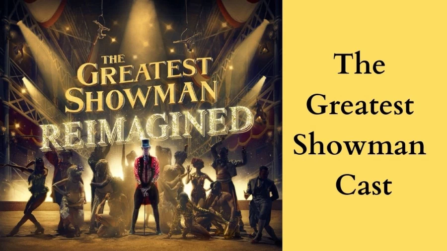 The Greatest Showman Cast, Complete Details About The Greatest Showman Cast