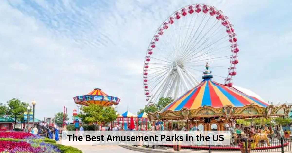 Best Amusement Parks in the US