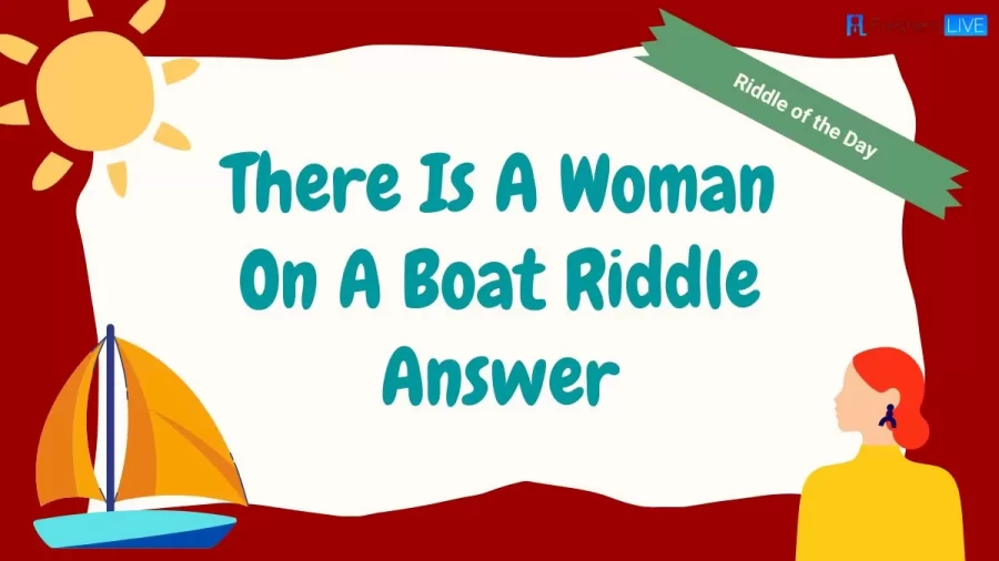 There Is A Woman On A Boat Riddle Answer