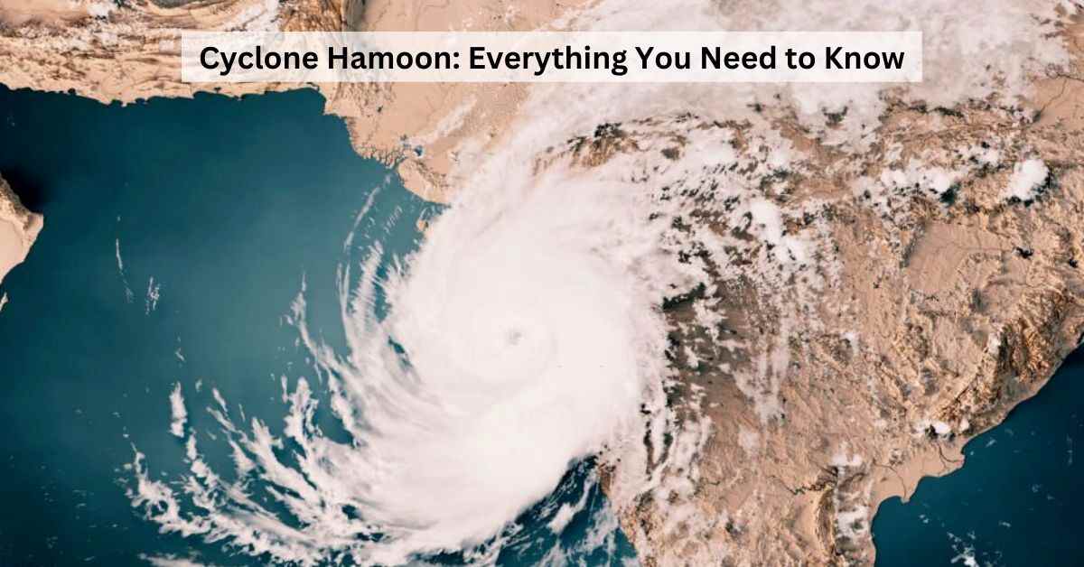 What Is Cyclone Hamoon? Know All the Details Here