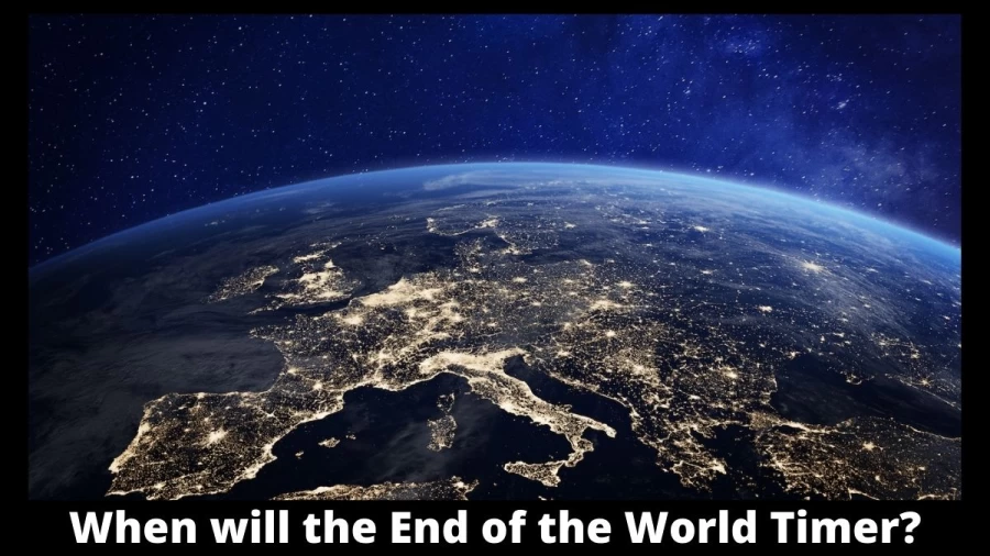 When will the End of the World Timer Check the Predictions on When Does the World End Timer Here