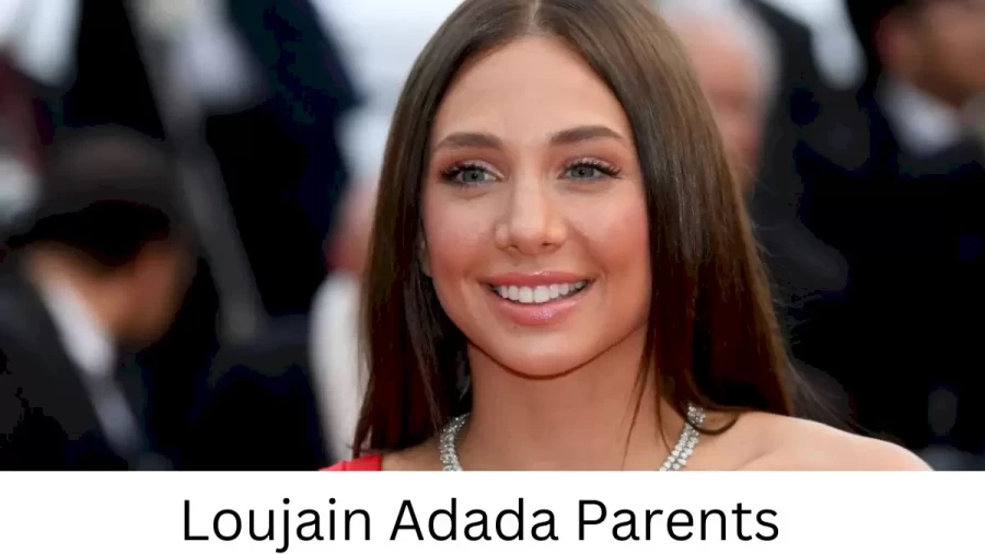 Who are Loujain Adadas Parents? Loujain Adada Biography, Parents Name, Nationality and More