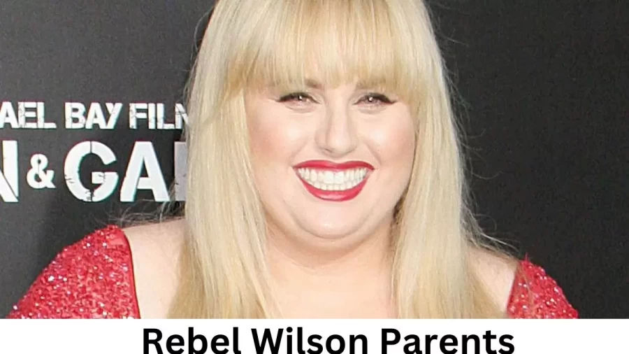 Who are Rebel Wilsons Parents? Rebel Wilson Biography, Parents Name, Nationality and More