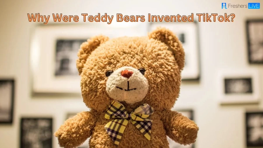 Why Were Teddy Bears Invented Tiktok? Is The Tiktok Story Actually True?