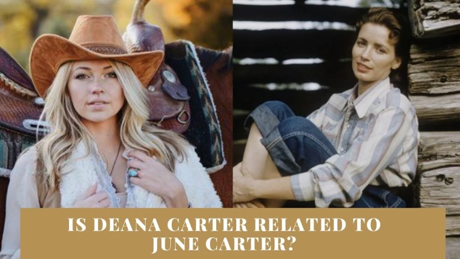 Is Deana Carter Related To June Carter? How Is Deana Carter Related To June Carter?