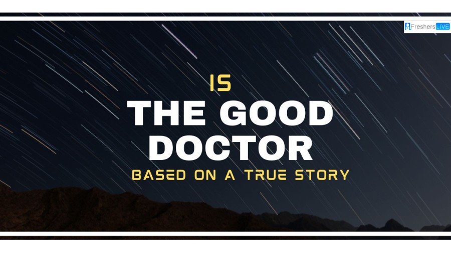 Is The Good Doctor Based on a True Story? Ending Explained